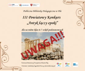 III Powiatowy Konkurs “Antyk łączy epoki”